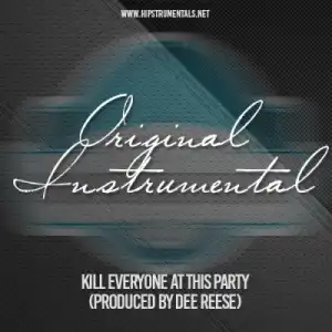 Instrumental: Dee Reese - Kill Everyone At This Party